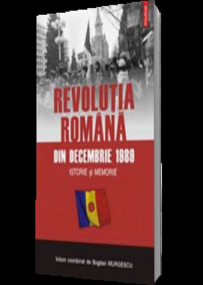 Revolutia romana din decembrie 1989. Istorie si memorie
