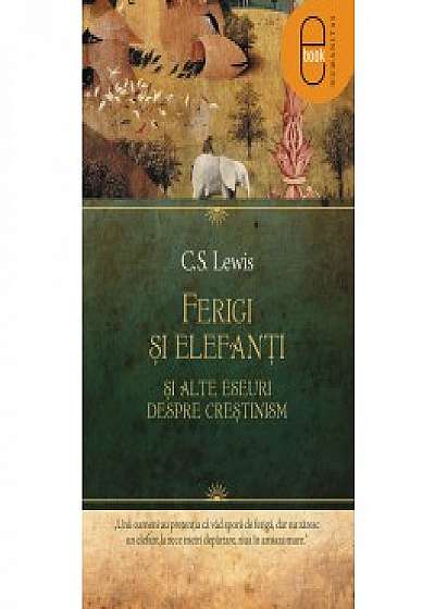 Ferigi si elefanti si alte eseuri despre crestinism (ebook)