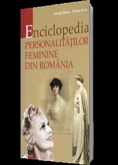 Enciclopedia personalităţilor feminine din România