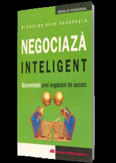 Coperta cărții Negociaza inteligent. Secretele unei negocieri de succes de Schaffzin