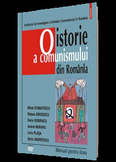 O istorie a comunismului din România. Manual pentru liceu. Conţine DVD