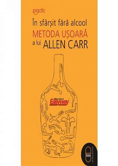 In sfarsit fara alcool: Metoda usoara a lui Allen Carr (ebook)