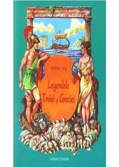 Legendele Troiei si Greciei