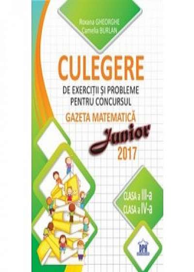 Culegere de exercitii si probleme pentru concursul Gazeta Matematica Junior 2017 (clasa a III-a si clasa a-IV-a)