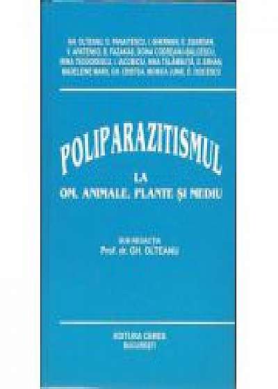 Poliparazitismul la om, animale, plante si mediu(Gh. Olteanu)