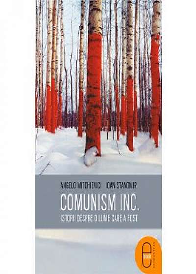 Comunism inc.: Istorii despre o lume care a fost (ebook)