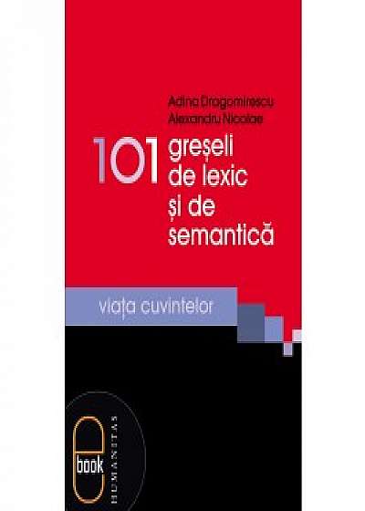 101 greşeli de lexic şi de semantică (ebook)