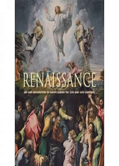 Renaissance: Art and Architecture in Europe during the 15th and 16th Centuries