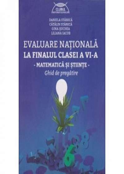 Evaluare nationala la finalul clasei a VI-a - matematica si stiinte