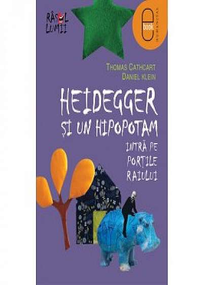 Heidegger si un hipopotam intra pe Portile Raiului (ebook)