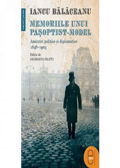 Memoriile unui pașoptist-model. Amintiri politice și diplomatice, 1848–1903 (ebook)