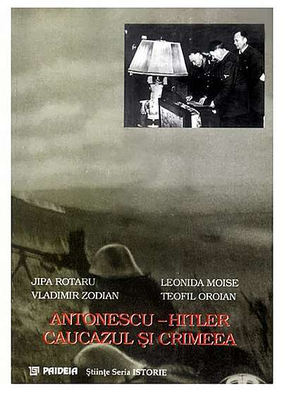 Antonescu - Hitler. Caucazul si Crimeea