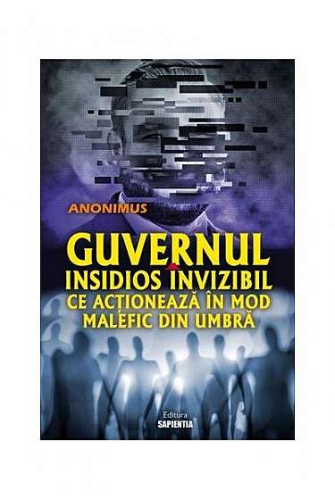 Guvernul insidios invizibil