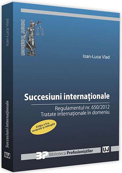 Succesiuni internaționale. Regulamentul nr. 650/2012. Tratate internaționale în domeniu