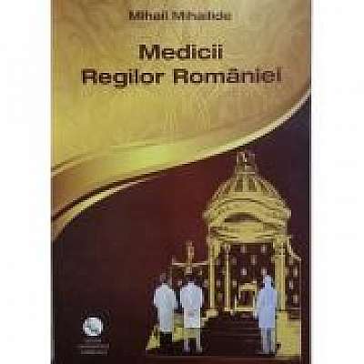 Medicii Regilor Romaniei (Mihail Mihailiade)