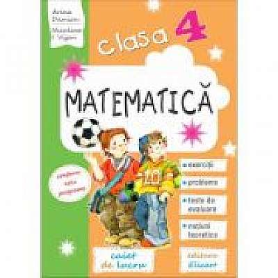 Matematica - caiet de lucru clasa a IV-a. Exercitii, probleme, teste de evaluare, notiuni teoretice