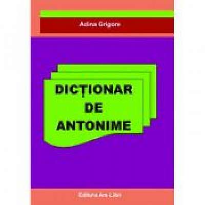 Coperta cărții Dictionar de Antonime - Adina Grigore