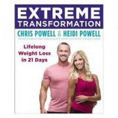 Extreme Transformation: Lifelong Weight Loss in 21 Days, Heidi Powell