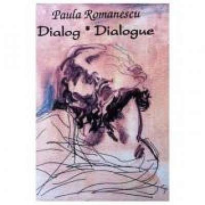 Dialog. Dialogie - Paula Romanescu