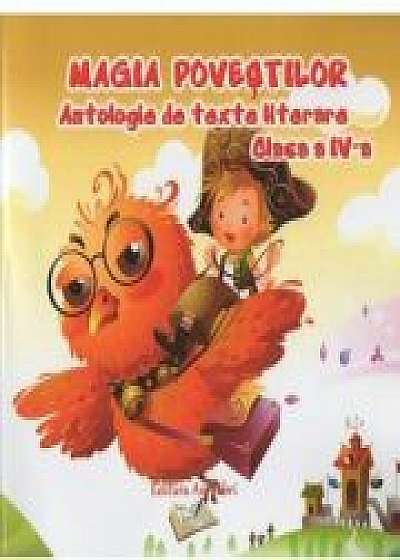 Magia povestilor - Antologie de texte literare pentru clasa a IV-a