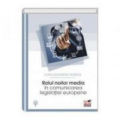 Coperta cărții Rolul noilor media in comunicarea legislatiei europene de Elena Alexandra Gorgos