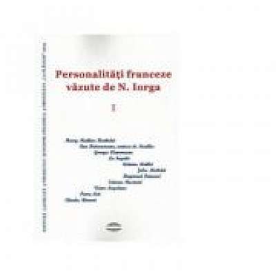 Coperta cărții Personalitati franceze vazute de N. Iorga vol. 1