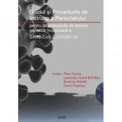 Ghidul si Procedurile de Instruire a Personalului pentru laboratoarele de testare genetica moleculara a SARS-CoV-2 (COVID-19), Laurentiu Camil Bohiltea, Beatrice Mahler, Oana Popescu