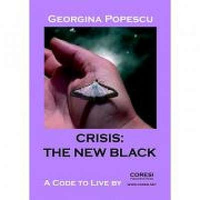 Crisis, the New Black. A Code to Live By