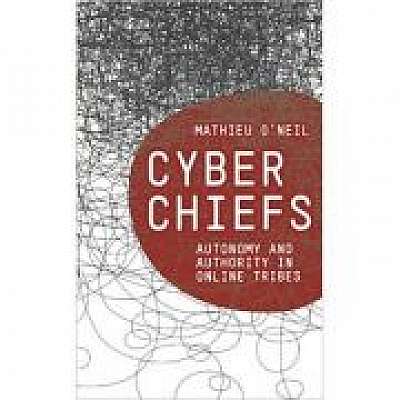 Cyberchiefs. Autonomy and Authority in Online Tribes