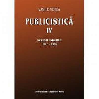 Publicistica IV. Scrieri istorice 1977-1987