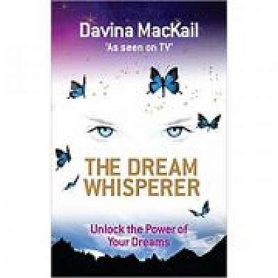 Coperta cărții The Dream Whisperer. Unlock the Power of Your Dreams