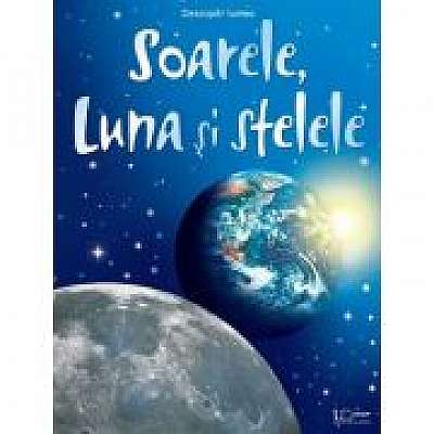 Coperta cărții Descopar lumea. Soare, Luna si Stelele