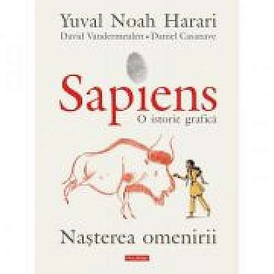 Sapiens. O istorie grafica. Volumul I. Nasterea omenirii, David Vandermeulen, Daniel Casanave