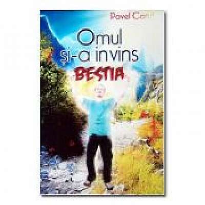 Coperta cărții Omul si-a invins bestia de Pavel Corut