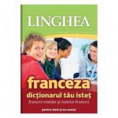 Franceza. Dictionarul tau istet francez-roman, roman-francez