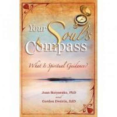 Your Soul's Compass. What Is Spiritual Guidance?, Gordon Dveirin