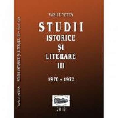 Studii istorice si literare III (1970-1972). Editie ingrijita de Dimitrie Poptamas