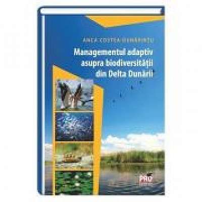 Managementul adaptiv asupra biodiversitatii din Delta Dunarii