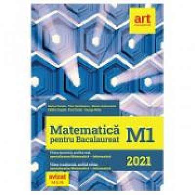 Bacalaureat Matematica M1. 2021 Mate-Info, Marian Andronache, Dinu Serbanescu, Catalin Ciupala, Emil Ciolan, George Mihai