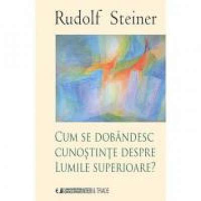 Coperta cărții Cum se dobandesc cunostinte despre Lumile Superioare