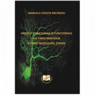 Modele structurale si functionale ale fibrei nervoase si fibrei musculare striate