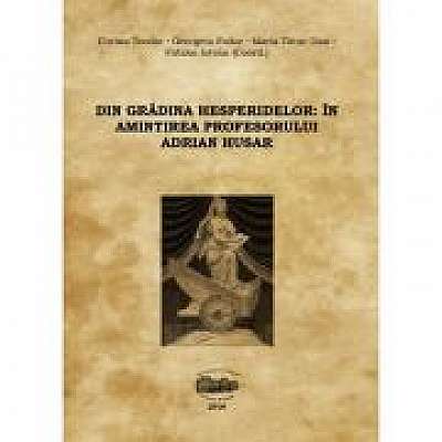Coperta cărții Din gradina hesperidelor. In amintirea profesorului Adrian Husar, Georgeta Fodor, Maria Tatar-Dan, Fabian Istvan