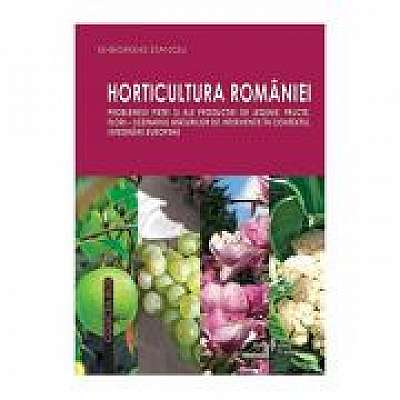 Coperta cărții Horticultura Romaniei. Problemele pietei si ale productiei de legume, fructe, flori, scenariul masurilor de interventie in contextul integrarii europene