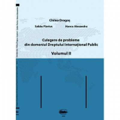 Culegere de probleme din domeniul Dreptului International Public, volumul II. Alb-negru, Flavius Sabau, Alexandru Hancu