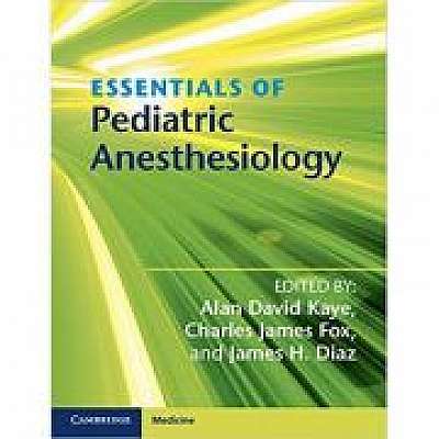 Essentials of Pediatric Anesthesiology, Charles James Fox, James H. Diaz