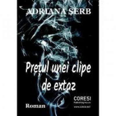 Coperta cărții Pretul unei clipe de extaz
