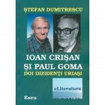 Ioan Crisan si Paul Goma. Doi dizidenti uriasi