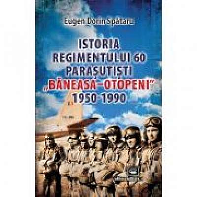 Coperta cărții Istoria Regimentului 60 Parasutisti „Baneasa-Otopeni” (1950-1990)