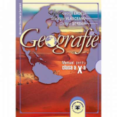 Geografie. Manual pentru clasa a X-a, Gheorghe Vlasceanu, Catalina Serban