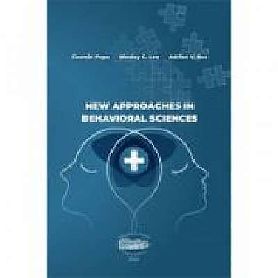New approaches in behavioral sciences, Wesley C. Lee, Adrian V. Rus